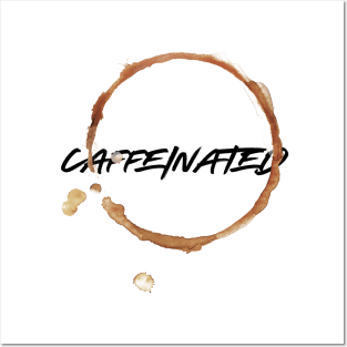 caffeinated Posters and Art